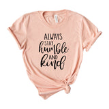always stay humble and kind