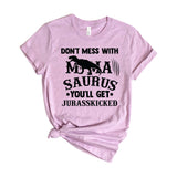 Don’t Mess With Mamasaurus You’ll Get Jurasskicked