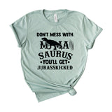 Don’t Mess With Mamasaurus You’ll Get Jurasskicked