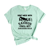 Don’t Mess With Mamasaurus You’ll Get Jurasskicked