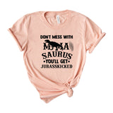 Don’t Mess With Mamasaurus You’ll Get Jurasskicked