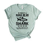 Forget Mama Bear I’m A Mama Shark