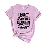 I Don’t Feel Like Adulting Today