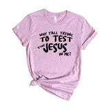 Why Y’all Trying to Test the Jesus in Me