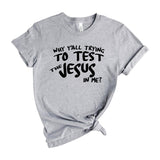 Why Y’all Trying to Test the Jesus in Me