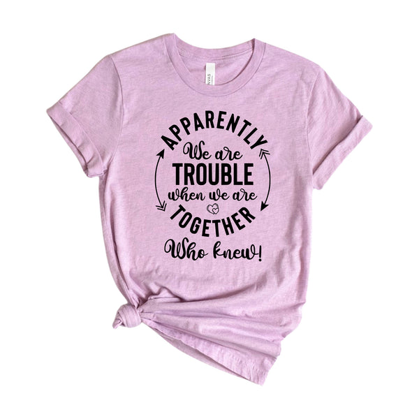 Apparently We Are Trouble Together