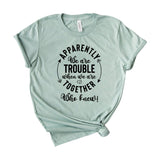 Apparently We Are Trouble Together
