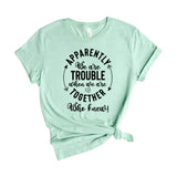 Apparently We Are Trouble Together