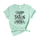 Cousins By Blood Sisters By Heart Friends By Choice
