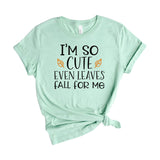 I'm So Cute Even Leaves Fall For Me