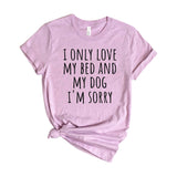 I only love my bed and my dog