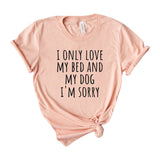 I only love my bed and my dog
