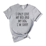 I only love my bed and my dog