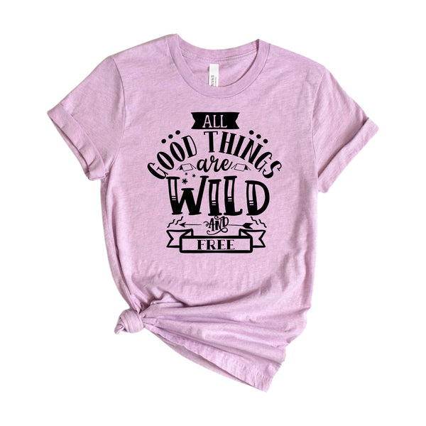 All Good Things Are Wild And Free