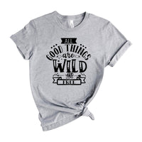 All Good Things Are Wild And Free