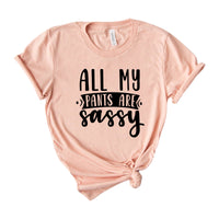 All my pants are sassy