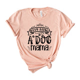 Busy being a dog mama