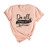 Do All Things With Kindness