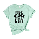 Dog mama life is ruff