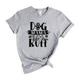Dog mama life is ruff