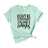 Dont Be Afraid To Take Whisks
