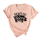 Don't Go Bacon