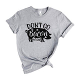 Don't Go Bacon