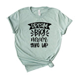 Dream Big Never Give Up