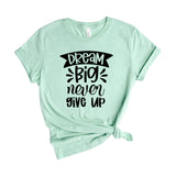 Dream Big Never Give Up