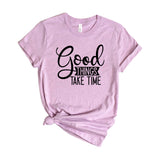 Good Things Take Time