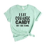 I eat organic candy off the floor