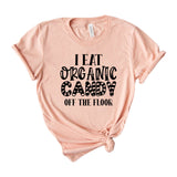 I eat organic candy off the floor