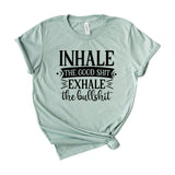 Inhale the good shit exhale the bullshit