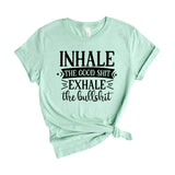 Inhale the good shit exhale the bullshit
