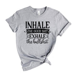 Inhale the good shit exhale the bullshit