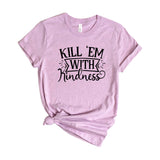 Kill em with kindness