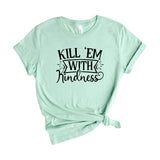 Kill em with kindness