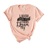 Laugh Loudly Love Others Dream Big