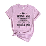 Now you can stop asking when are we going to have a baby