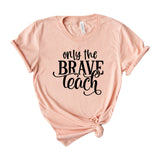 Only Brave Teach