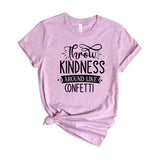 Throw kindness around like confetti