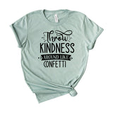 Throw kindness around like confetti