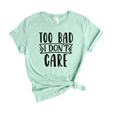 too bad i dont care