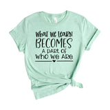 What we learn becomes a part of who we are